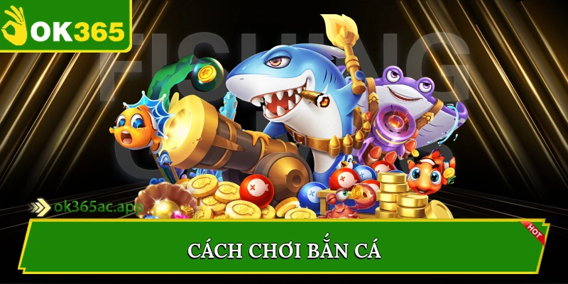 Cách chơi bắn cá
