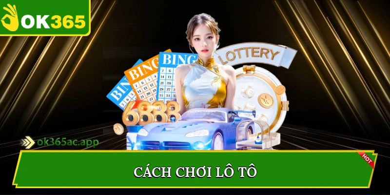 Cách chơi lô tô
