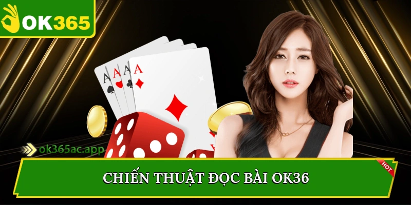 Chiến thuật đọc bài Ok365