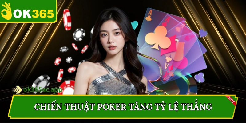 Chiến thuật poker tăng tỷ lệ thắng