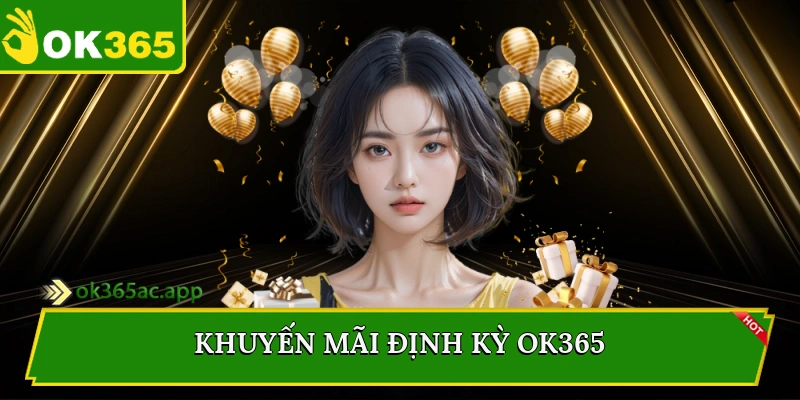 Khuyến mãi định kỳ Ok365