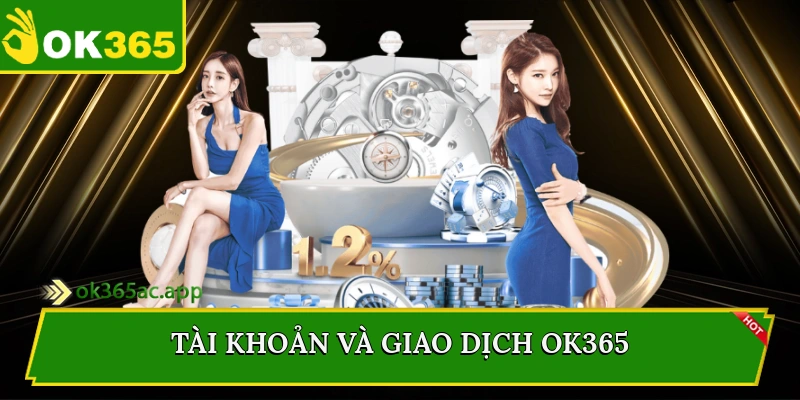 Tài khoản và giao dịch Ok365