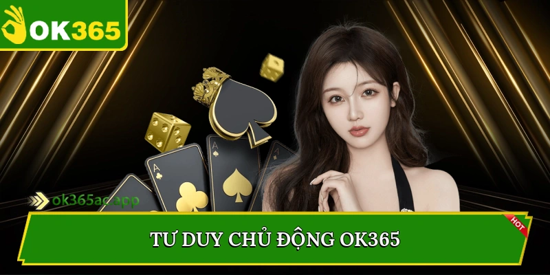 Tư duy chủ động Ok365