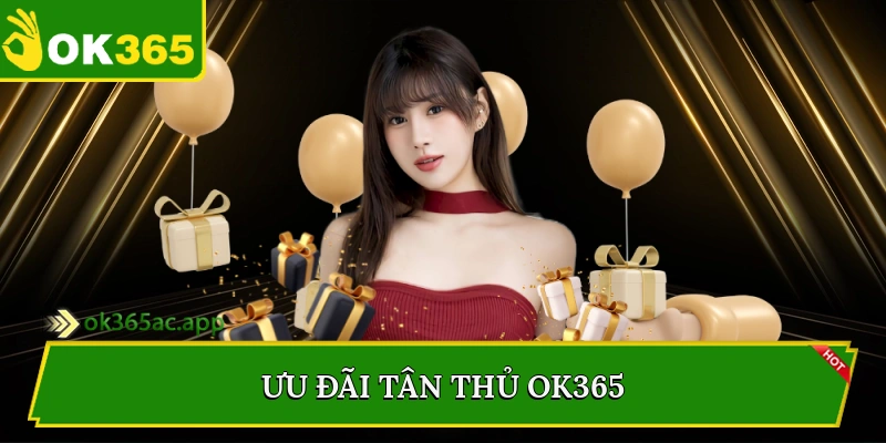 Ưu đãi tân thủ Ok365